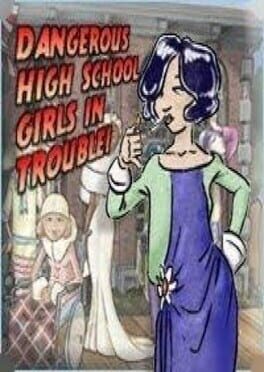 Boxart for Dangerous High School Girls in Trouble!™