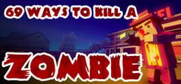 Boxart for 69 Ways to Kill a Zombie
