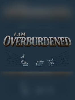 Boxart for I Am Overburdened