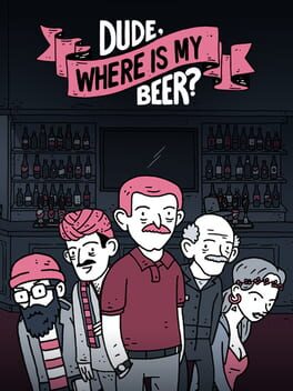 Boxart for Dude, Where Is My Beer?