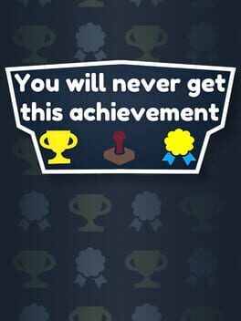Boxart for You Will Never Get This Achievement