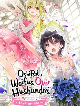 Boxart for OshiRabu: Waifus Over Husbandos ~Love･or･die~