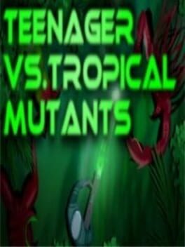 Boxart for Teenager vs.Tropical Mutants