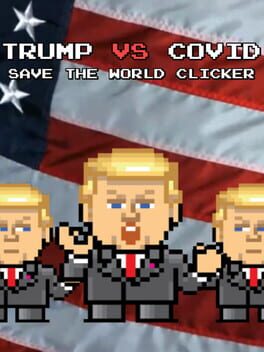 Boxart for Trump VS Covid: Save The World Clicker