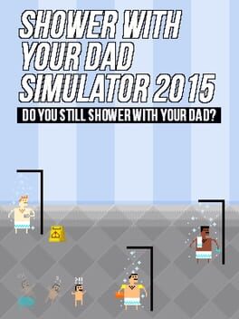 Vertical boxart forShower With Your Dad Simulator 2015: Do You Still Shower With Your Dad?