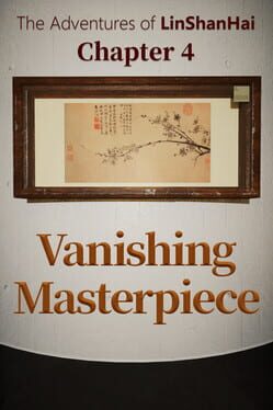 Boxart for The Adventures of LinShanHai - Chapter4:Vanishing Masterpiece