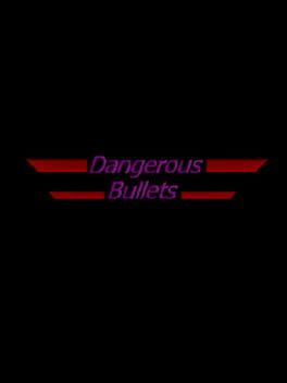 Boxart for Dangerous Bullets