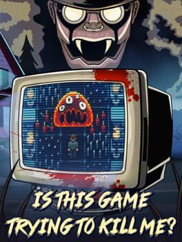 Boxart for Is this Game Trying to Kill Me?