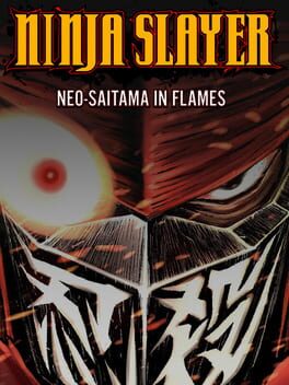 Boxart for NINJA SLAYER NEO-SAITAMA IN FLAMES(ニンジャスレイヤー ネオサイタマ炎上)