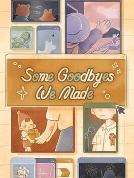 Boxart for Some Goodbyes We Made