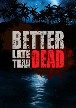 Boxart for Better Late Than DEAD