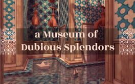 Boxart for a Museum of Dubious Splendors