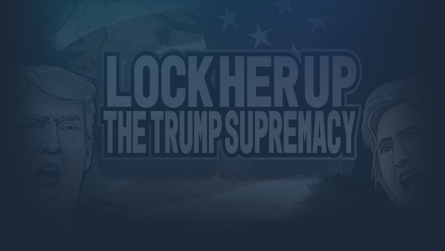 Lock Her Up: The Trump Supremacy cover image