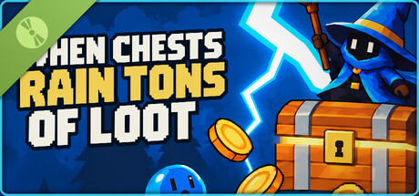 When Chests Rain Tons of Loot Demo