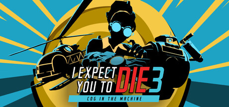 I Expect You To Die 3: Cog in the Machine