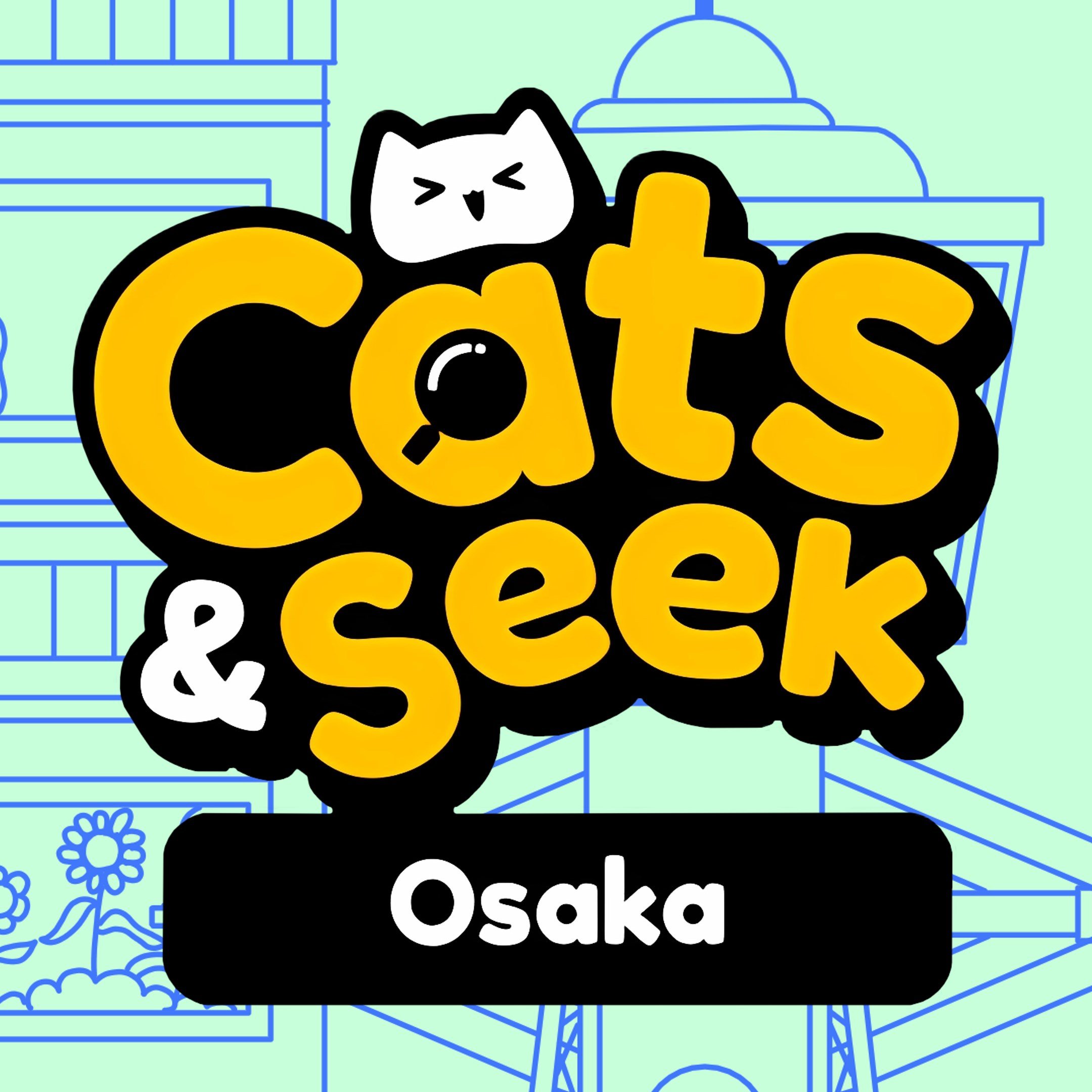 Cats and Seek : Osaka