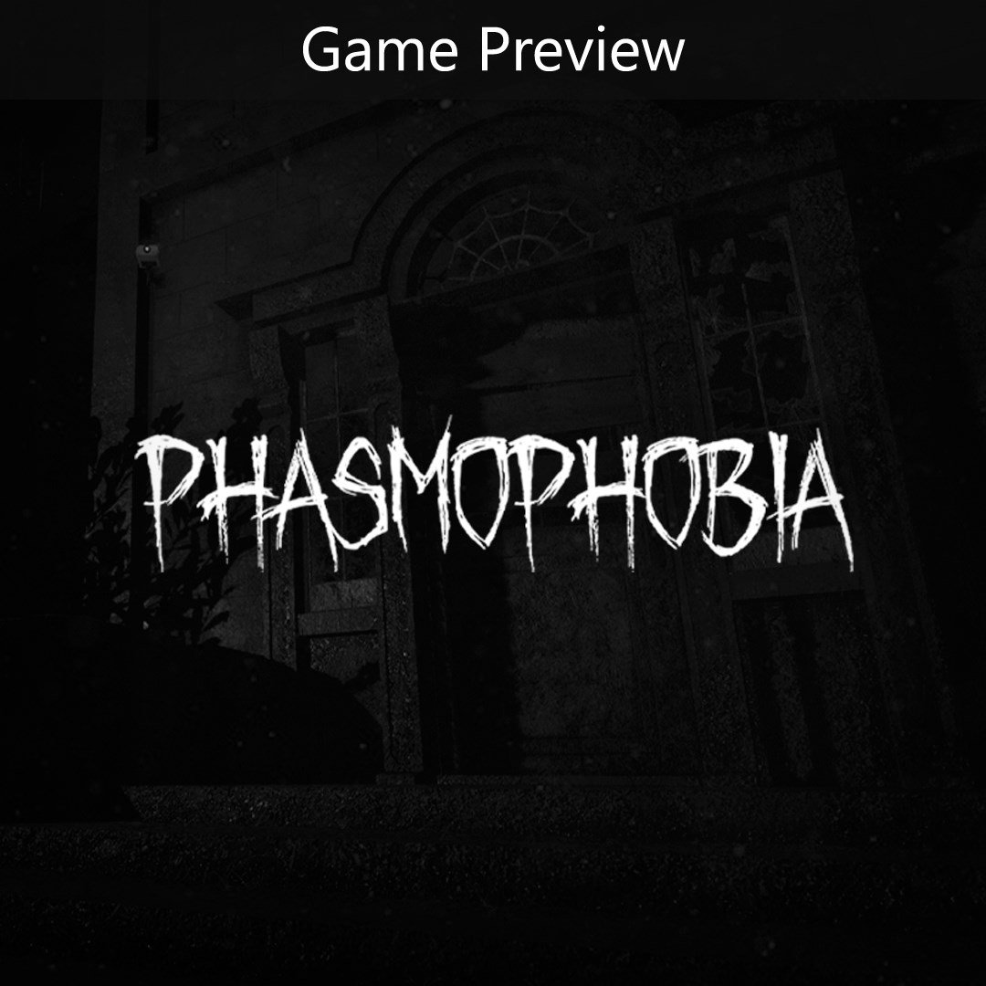 Phasmophobia (Game Preview)