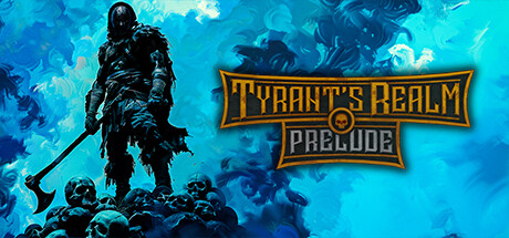 Tyrant's Realm: Prelude Demo