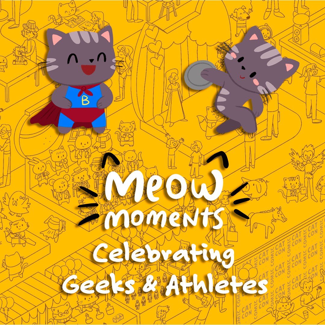 Meow Moments: Celebrating Geeks and Athletes