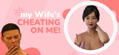 My wife\'s cheating on me!