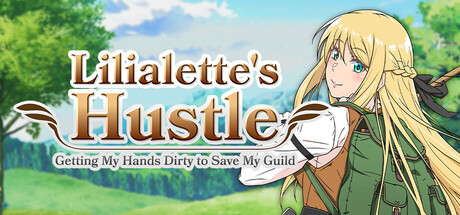 Lilialette's Hustle: Getting My Hands Dirty to Save My Guild