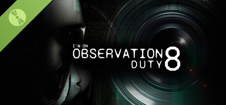 I'm on Observation Duty 8 Demo