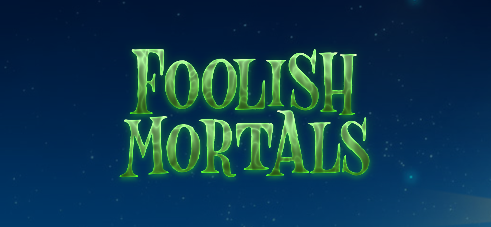 Foolish Mortals