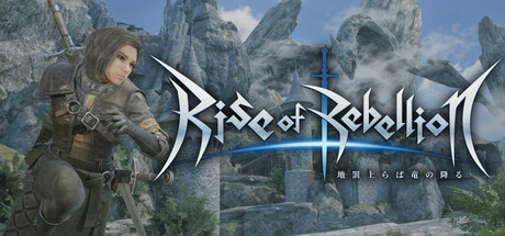 Rise of Rebellion～地罰上らば竜の降る～