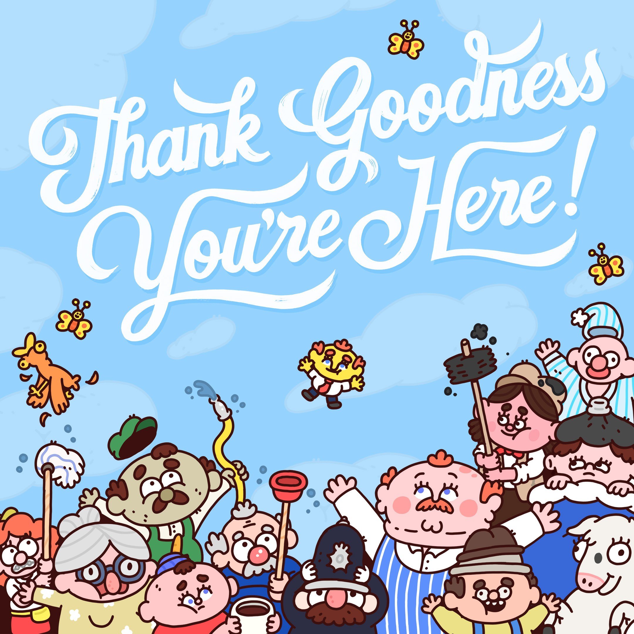 Thank Goodness You\'re Here!