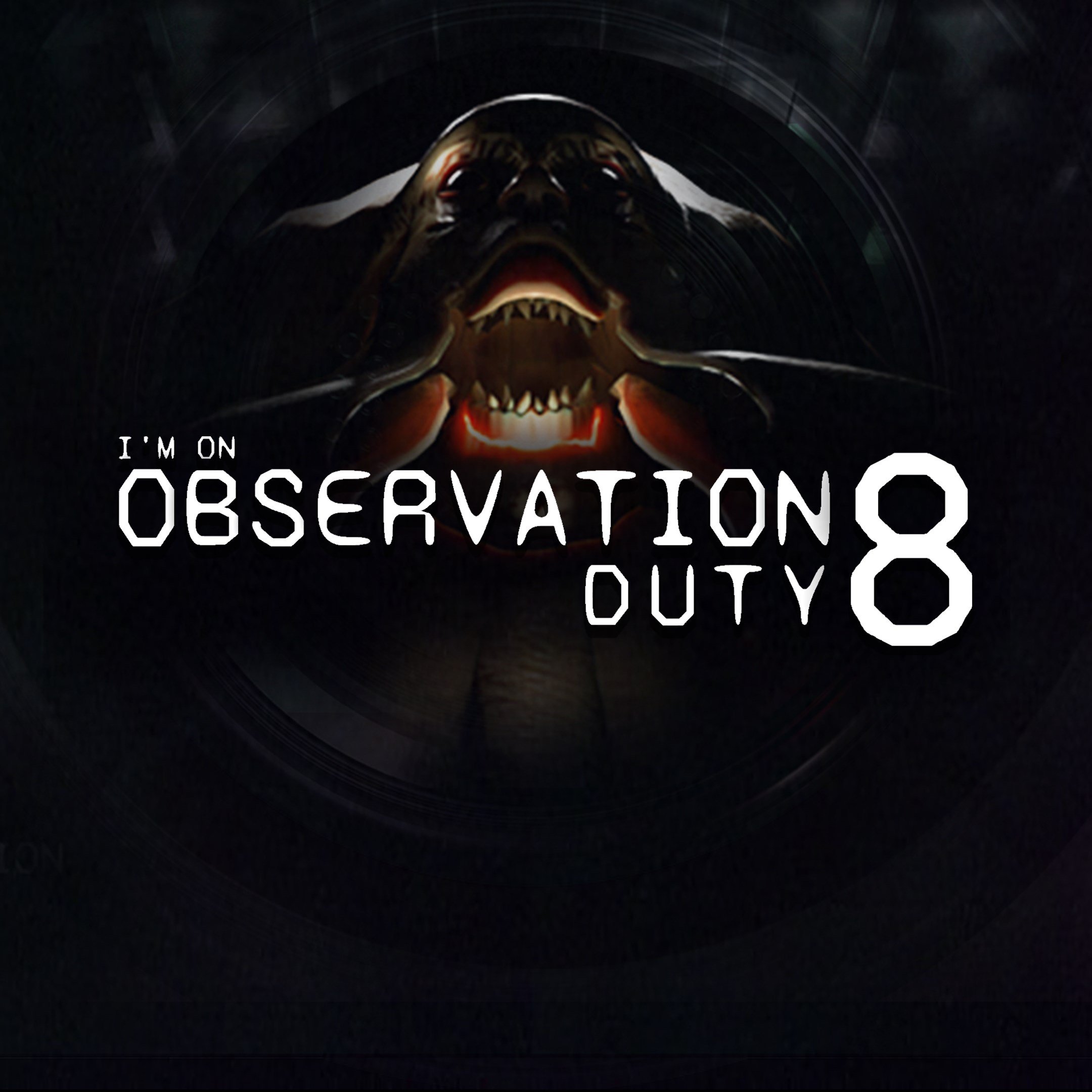 I\'m on Observation Duty 8