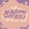 ~Homebrew~ An Autumn With You