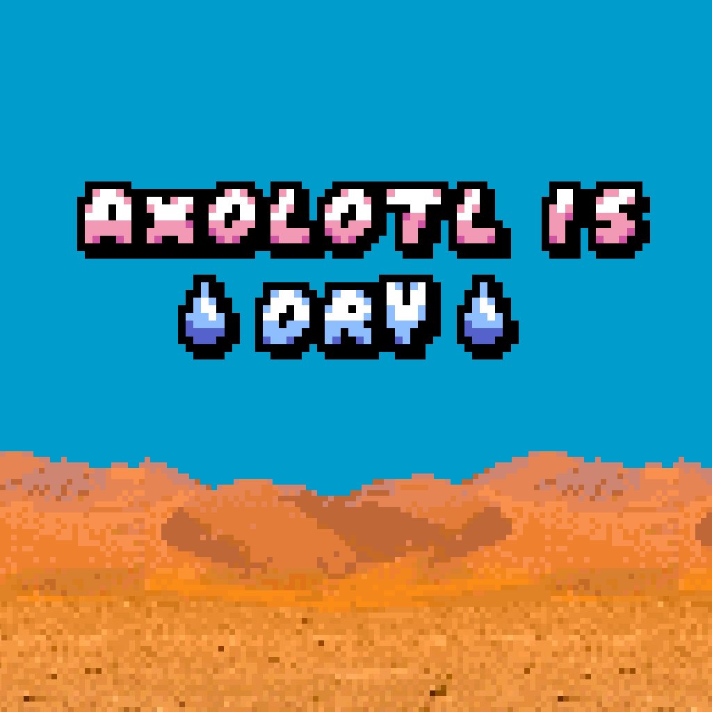 Axolotl is Dry