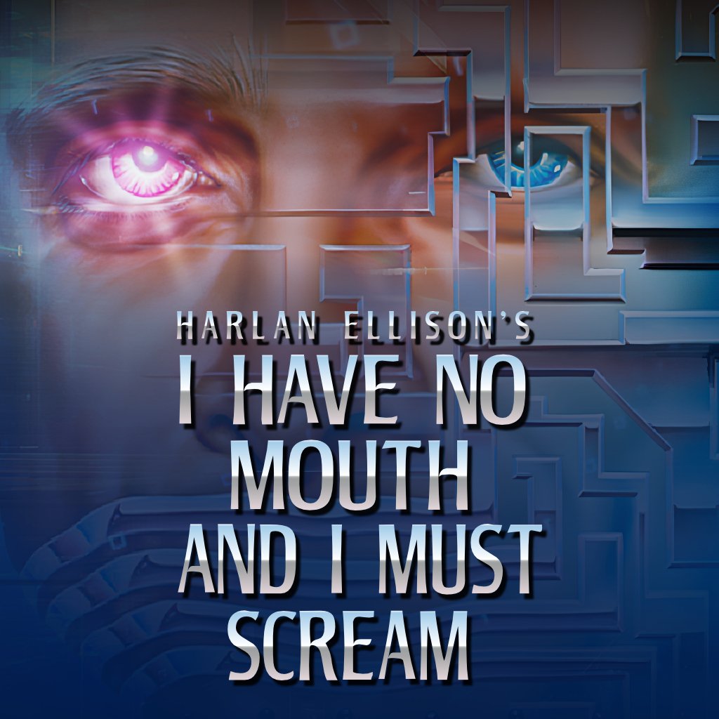 I Have No Mouth, and I Must Scream