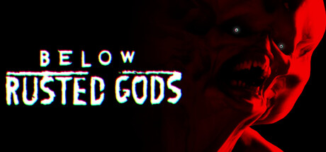 Below, Rusted Gods