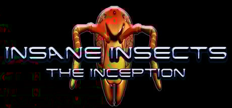 Insane Insects: The Inception
