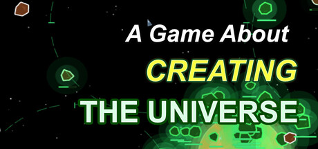 A Game About Creating The Universe