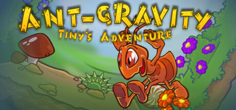 Ant-gravity: Tiny's Adventure