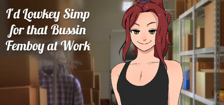 I\'d Lowkey Simp for that Bussin Femboy at Work