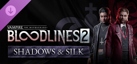 Vampire: The Masquerade® - Bloodlines™ 2 - Shadows & Silk