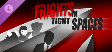 Fights in Tight Spaces - FRIGHTS in Tight Spaces