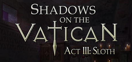 Shadows on the Vatican - Act III: Sloth