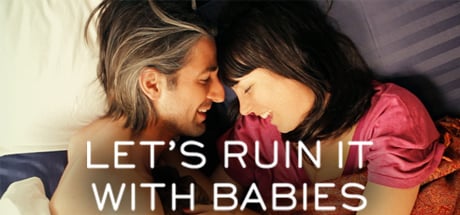 Let's Ruin It With Babies