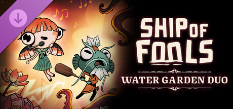 Ship of Fools - Water Garden Duo