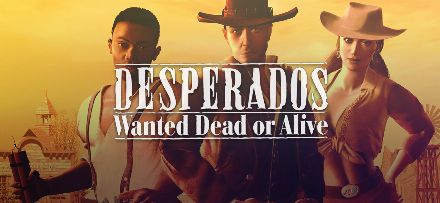 Desperados: Wanted Dead or Alive