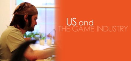 Us and the Game Industry (2014)