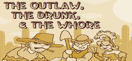 The Outlaw, The Drunk, & The Whore