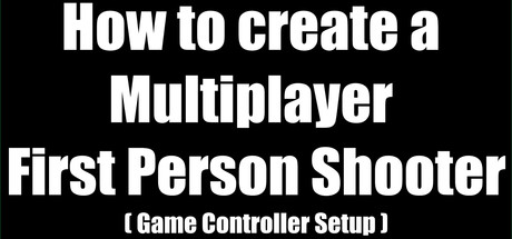How to create a Multiplayer First Person Shooter (FPS): Create your own Multiplayer FPS: Game Controller Pickups