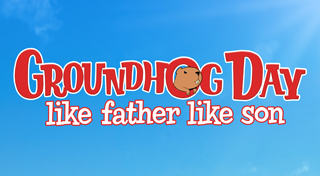 Groundhog Day: Like Father Like Son