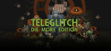 Teleglitch: Die More Edition