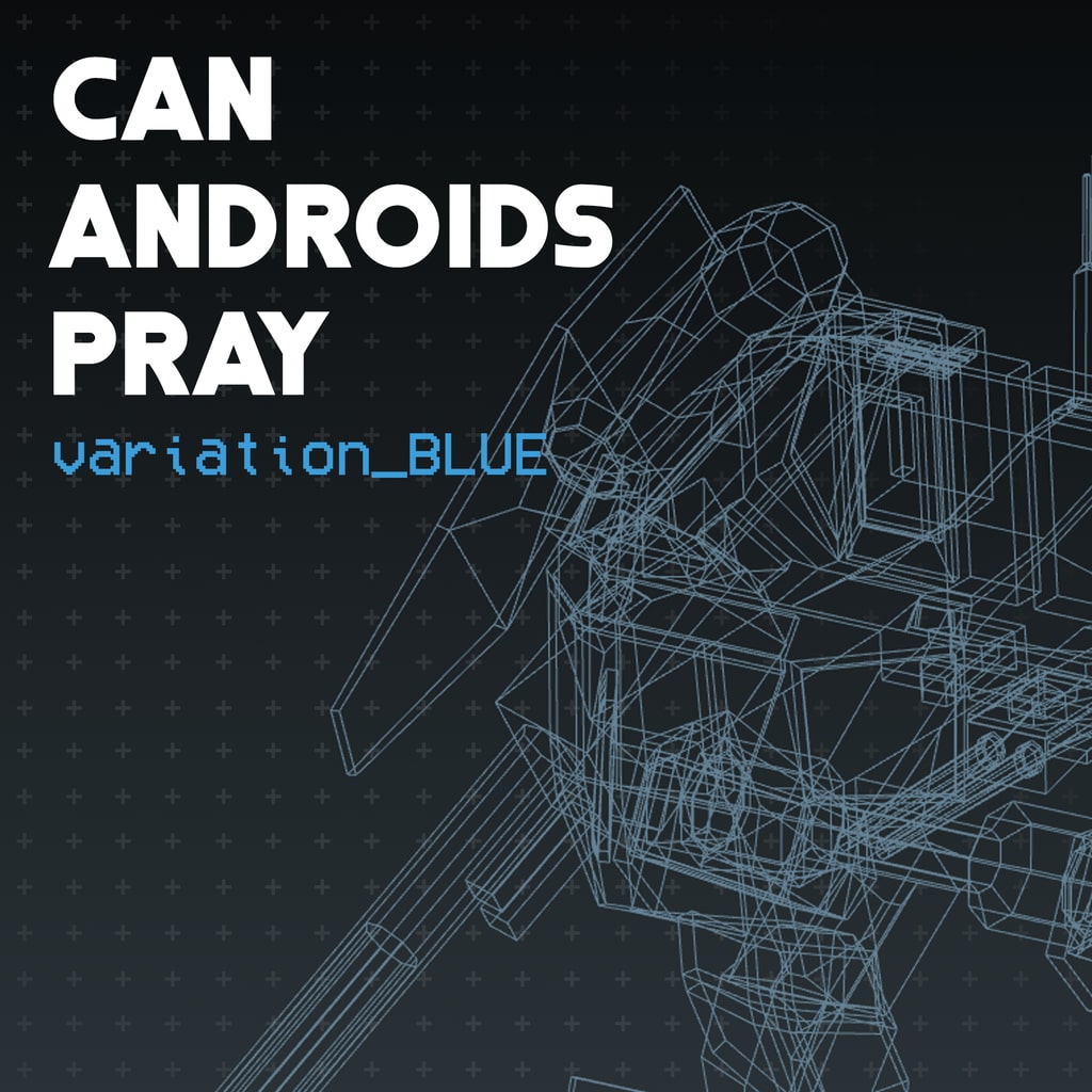 CAN ANDROIDS PRAY - BLUE